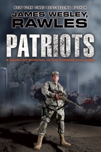 Patriots: Surviving the Coming Collapse by James Wesley Rawles