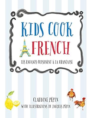 Kids Cook French: Les enfants cuisinent &agrave; la fran&ccedil;aise
