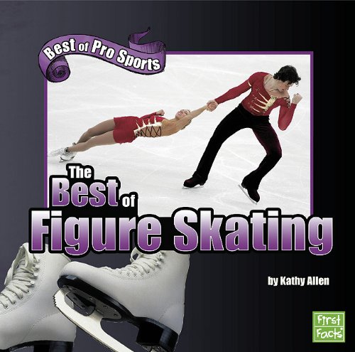The Best of Figure Skating (Best of Pro Sports) (First Facts: Best of Pro Sports) by Kathy Allen