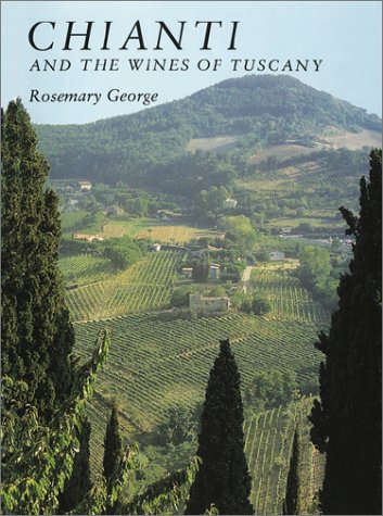 Chianti and the Wines of Tuscany by Rosemary George
