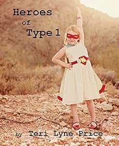 Heroes of Type 1 by Teri Lyne Price