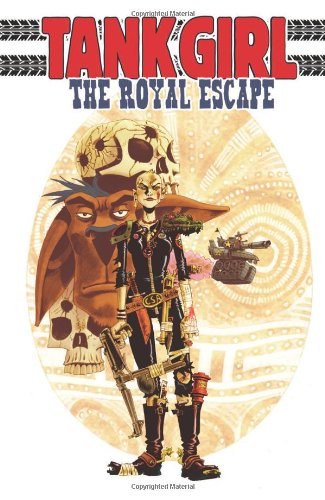 Tank Girl: The Royal Escape (Tank Girl (Unnumbered)) by by Alan C. Martin and Rufus Dayglo