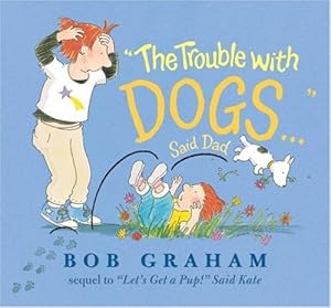 "The Trouble with Dogs..." Said Dad