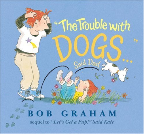 "The Trouble with Dogs..." Said Dad by Bob Graham