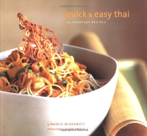 Quick & Easy Thai: 70 Everyday Recipes by Nancie McDermott