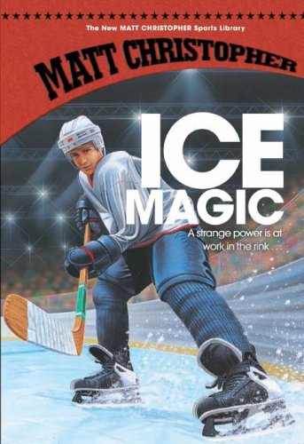 Ice Magic (New Matt Christopher Sports Library) by Matt Christopher