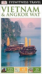 DK Eyewitness Travel Guide: Vietnam and Angkor Wat