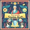 Das große Goethe-Buch: Ein Wissensabenteuer über Johann Wolfgang von Goethe