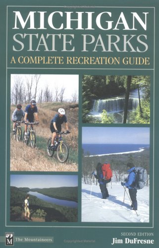 Michigan State Parks: A Complete Recreation Guide by Jim Dufresne