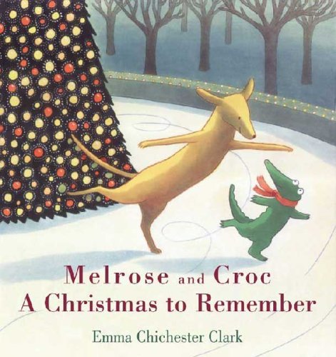 Melrose and Croc A Christmas to Remember by Emma Chichester Clark