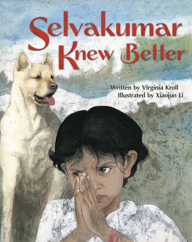 Selvakumar Knew Better by Virginia Kroll