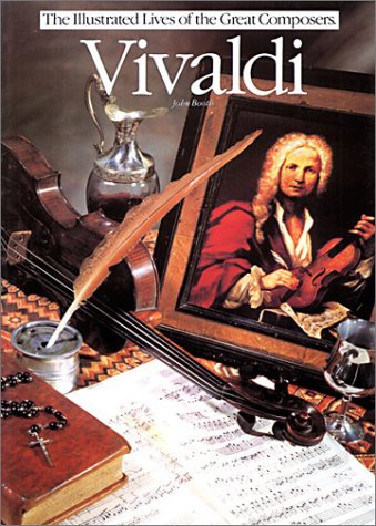 Vivaldi (Illustrated Lives of the Great Composers Series) by John Booth