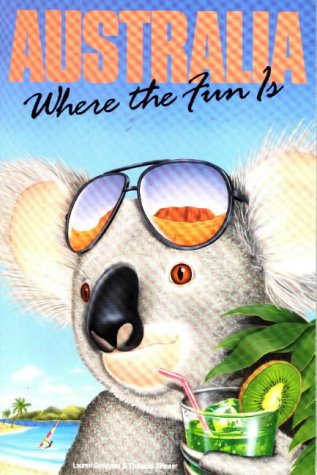 Australia: Where the Fun Is by Lauren Goodyear