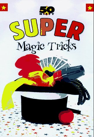 50 Nifty Super Magic Tricks by Elizabeth Wood
