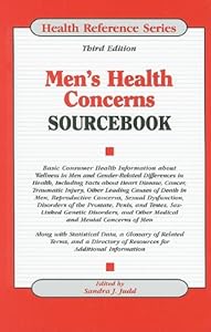 Men's Health Concerns Sourcebook: Basic Consumer Health Information about Wellness in Men and Gender-Related Differences in Health, Inclluding Facts a (Health Reference)