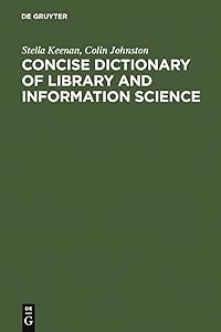 Concise Dictionary of Library and Information Science by Colin Johnston Stella Keenan