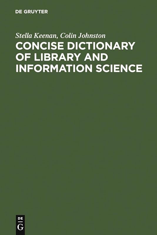 Concise Dictionary of Library and Information Science by Colin Johnston Stella Keenan
