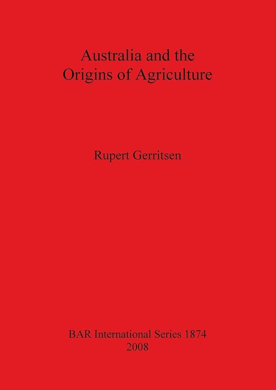 Australia and the Origins of Agriculture (BAR International) by Rupert Gerritsen