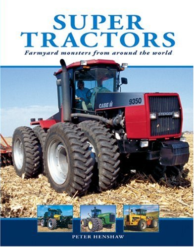 Super Tractors: Farmyard Monsters from Around the World by Peter Henshaw