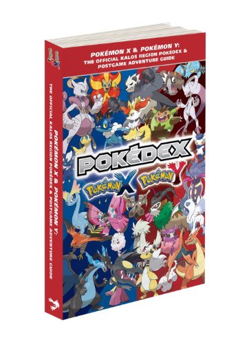 Pok&eacute;mon X &amp; Pok&eacute;mon Y: The Official Kalos Region Pok&eacute;dex &amp; Postgame Adventure Guide: The Official Pok&eacute;mon Strategy Guide by Pokemon Company International
