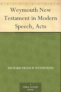 Weymouth New Testament in Modern Speech, Acts