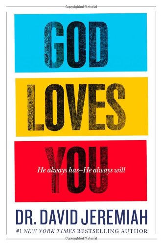 God Loves You: He Always Has--He Always Will by David Jeremiah