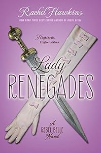 Lady Renegades: a Rebel Belle Novel