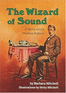 The Wizard of Sound: A Story About Thomas Edison (Creative Minds Biographies)