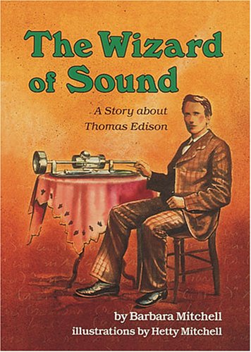 The Wizard of Sound: A Story About Thomas Edison (Creative Minds Biographies) by Barbara Mitchell
