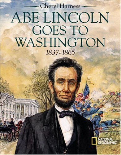 Abe Lincoln Goes to Washington by Cheryl Harness