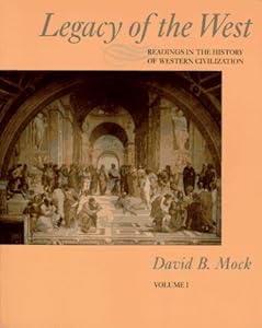 Legacy of the West: Readings in the History of Western Civilization by David B. Mock