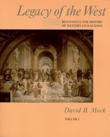 Legacy of the West: Readings in the History of Western Civilization by David B. Mock