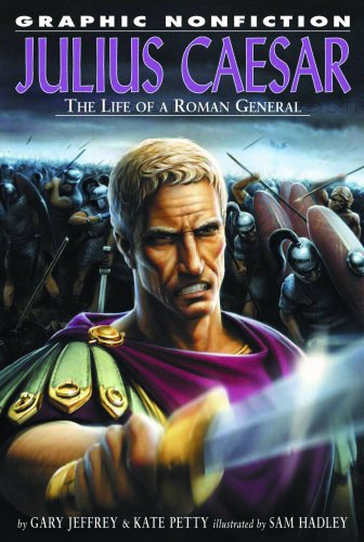 Julius Caesar: The Life of a Roman General (Graphic Nonfiction) by Gary Jeffrey