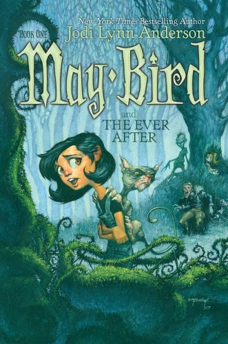 May Bird and the Ever After, Book #1 by Jodi Lynn Anderson