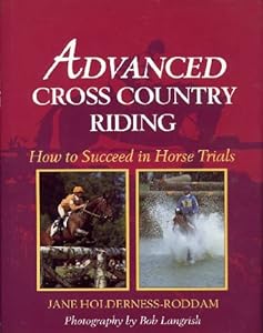 Advanced Cross Country Riding: How to Succeed in Horse Trials