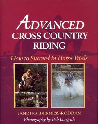 Advanced Cross Country Riding: How to Succeed in Horse Trials