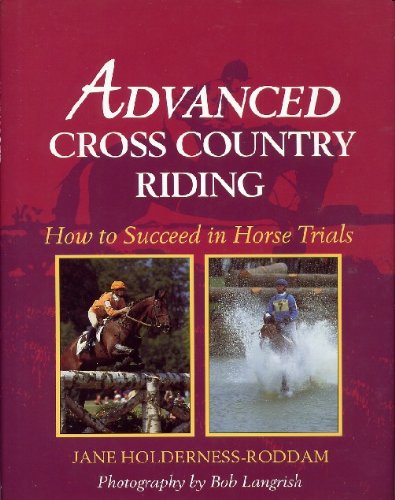 Advanced Cross Country Riding: How to Succeed in Horse Trials by Jane Holderness-Roddam