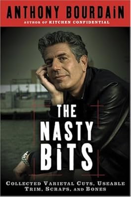 The Nasty Bits: Collected Varietal Cuts, Usable Trim, Scraps, and Bones