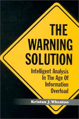 The Warning Solution : Intelligent Analysis in the Age of Information Overload