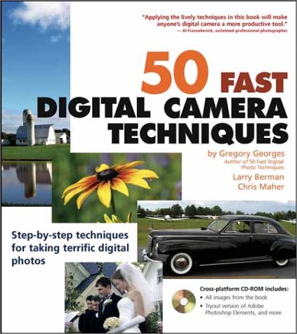 50 Fast Digital Camera Techniques (50 Fast Techniques Series) by Gregory Georges