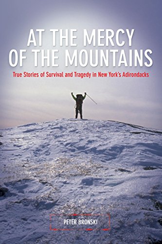 At the Mercy of the Mountains: True Stories Of Survival And Tragedy In New York's Adirondacks by Peter Bronski
