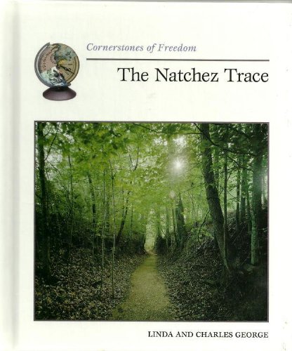 The Natchez Trace (Cornerstones of Freedom Second Series) by Linda George