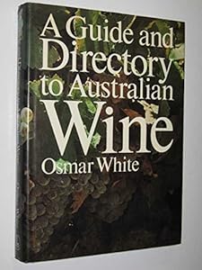 A guide and directory to Australian wine by Osmar White