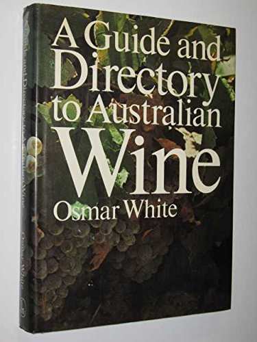 A guide and directory to Australian wine by Osmar White