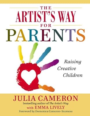 The Artist's Way for Parents: Raising Creative Children