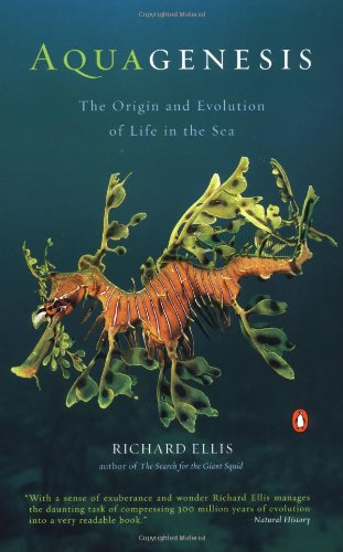 Aquagenesis: The Origin and Evolution of Life in the Sea by Richard Ellis