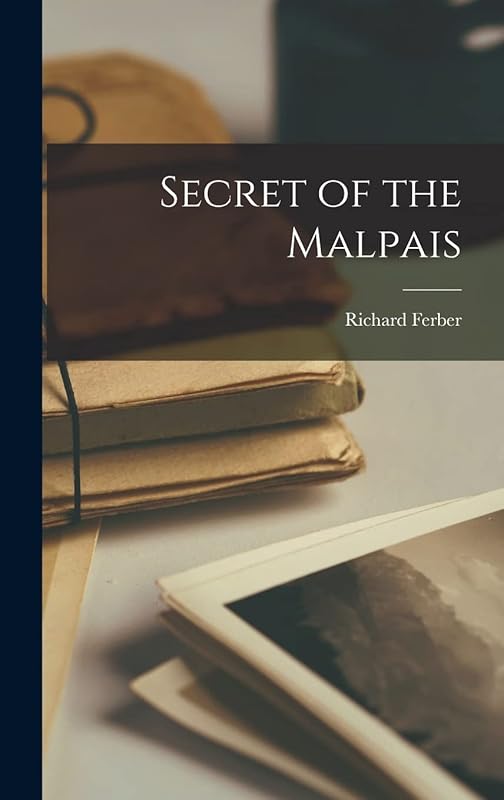 Secret of the Malpais by Richard Ferber