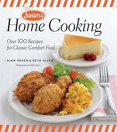 Junior's Home Cooking: Over 100 Recipes for Classic Comfort Food