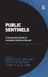 Public Sentinels: A Comparative Study of Australian Solicitors-General by Patrick Keyzer