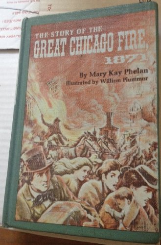 The Story of the Great Chicago Fire, 1871. by Mary Kay Phelan